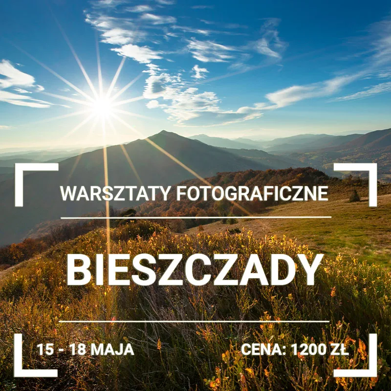 WARSZTATY FOTOGRAFICZNE GORCE I BIESZCZADY 2025